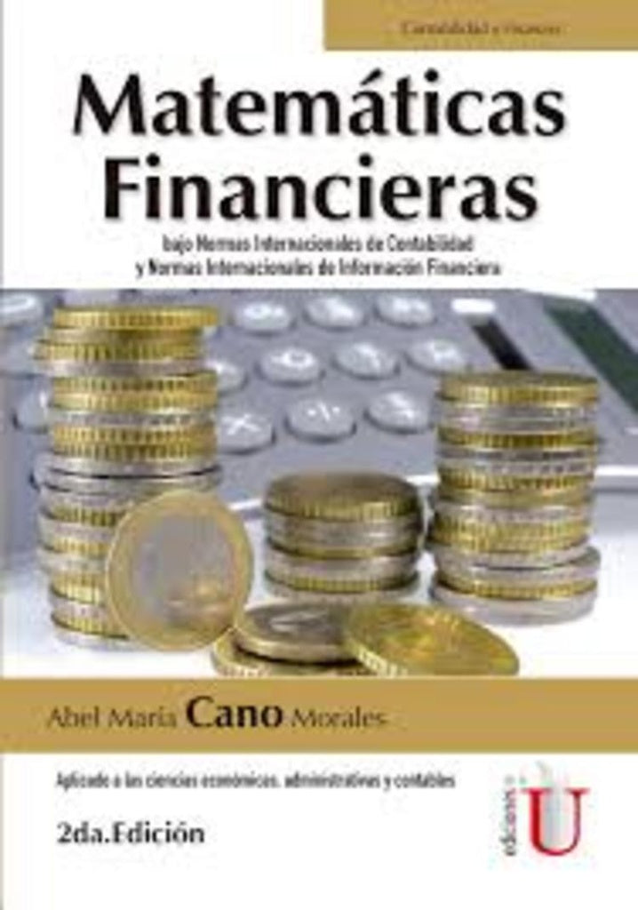 Matemáticas financieras bajo normas internacionales de contabilidad y normas internacionales de info | Abel María Cano Morales