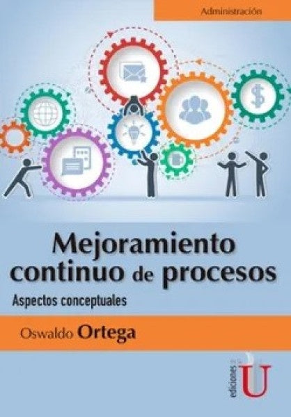 Mejoramiento continuo de procesos. Aspectos conceptuales | Oswaldo Ortega