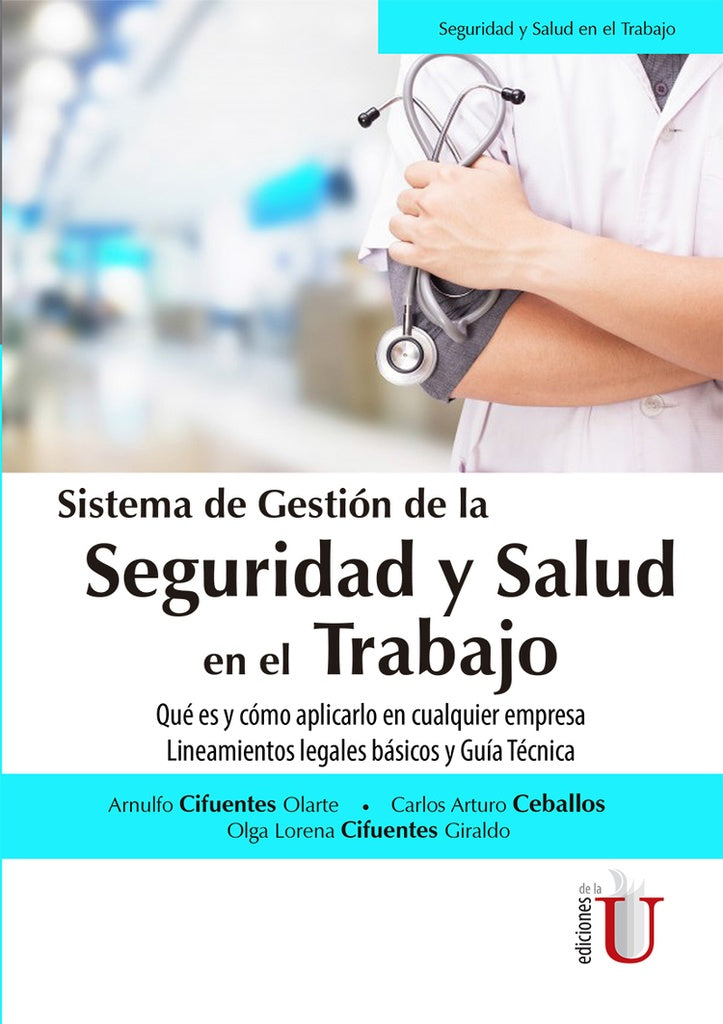 Sistema de gestión de la seguridad y Salud en el trabajo. Qué es y cómo aplicarlo en cualquier empre | Cifuentes Olarte, Cifuentes y otros