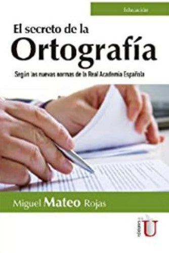 Secreto de la Ortografía. Según las nuevas normas de la Real Academia Española | Miguel Mateo Rojas