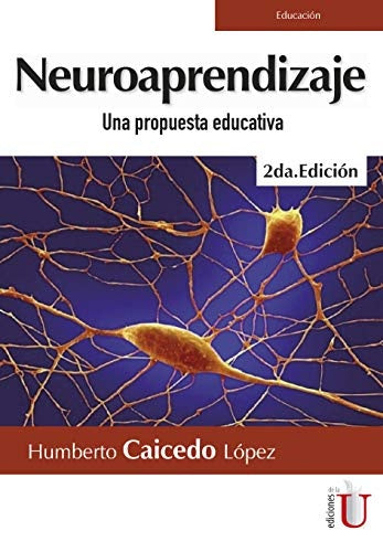 Neuroaprendizaje. Una propuesta educativa. 2da Edición | Humberto Caicedo López