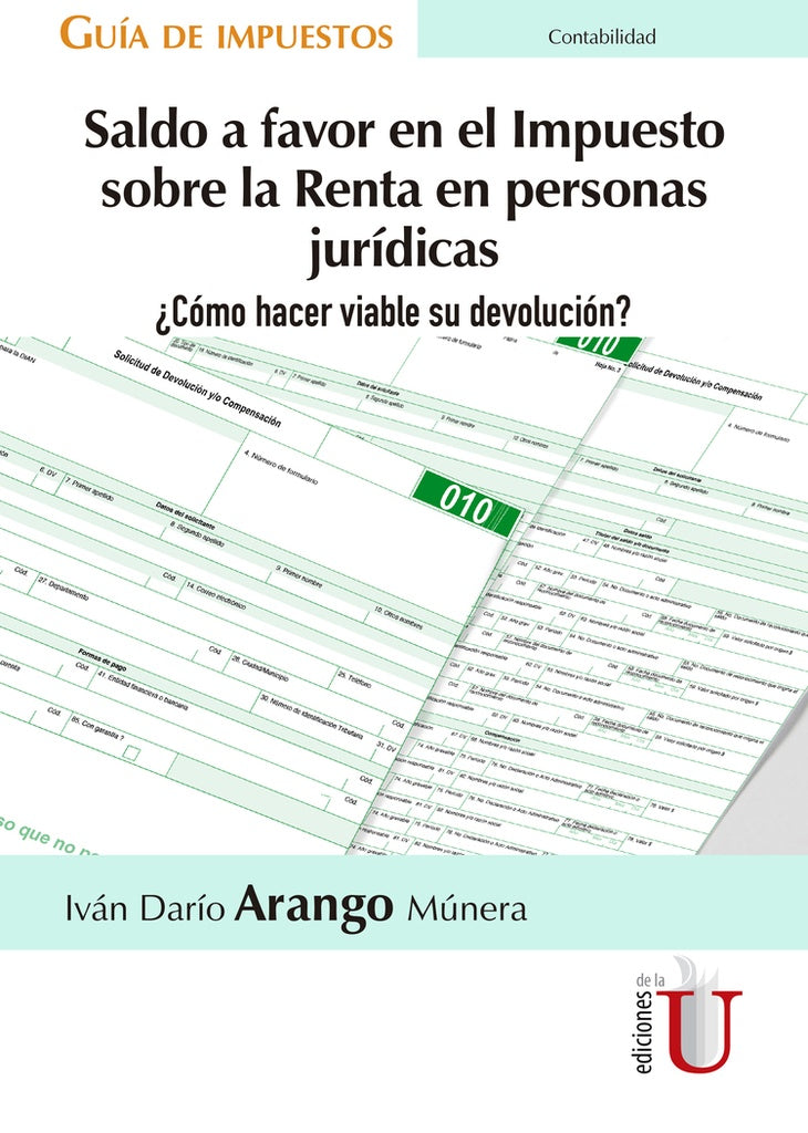 Saldo a favor en el Impuesto sobre la Renta en personas jurídicas  ¿Cómo hacer viable su devolución? | Iván Darío Arango Múnera