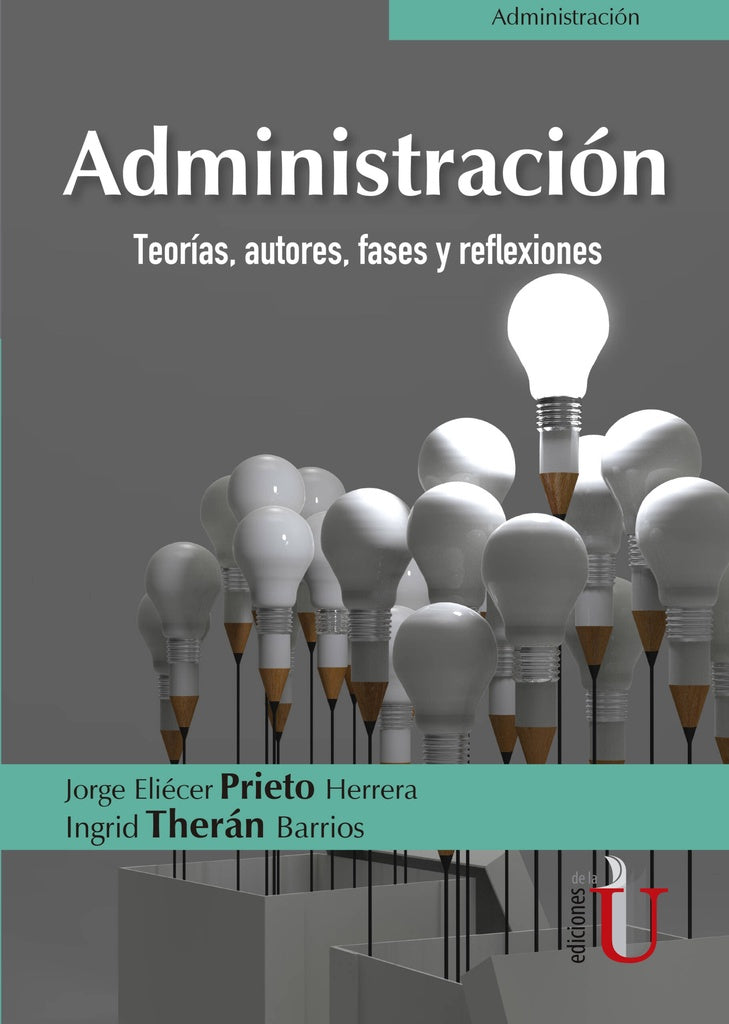 Administración. Teorías, autores, fases y reflexiones | Theran Barrios, Prieto