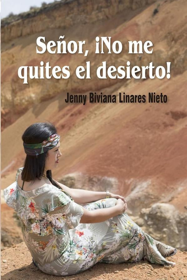 Señor, ¡No me quites el desierto! | Jenny Biviana Linares Nieto