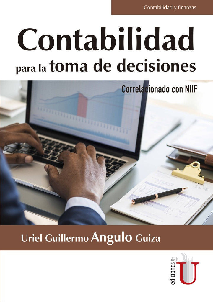 Contabilidad para la toma de decisiones correlacionado con NIIF | Uriel Guillermo Angulo Guiza