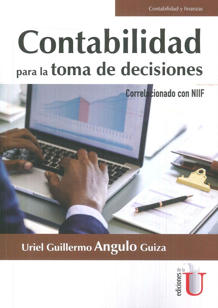 Contabilidad para la toma de decisiones correlacionado con NIIF | Uriel Guillermo Angulo Guiza