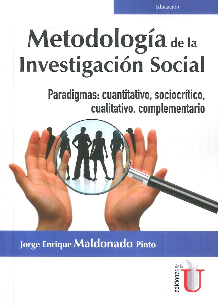Metodología de la investigación social. Paradigmas: Cuantitativo, Sociocrítico, Cualitativo, Complem | Jorge Enrique Maldonado