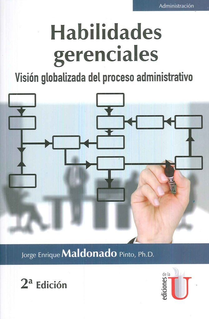 Habilidades gerenciales. Visión globalizada del proceso administrativo. 2da edición | Jorge Enrique Maldonado