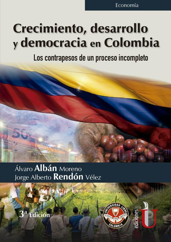 Crecimiento, desarrollo y democracia en Colombia. Los contrapesos de un proceso incompleto | Rendón, Albán Moreno