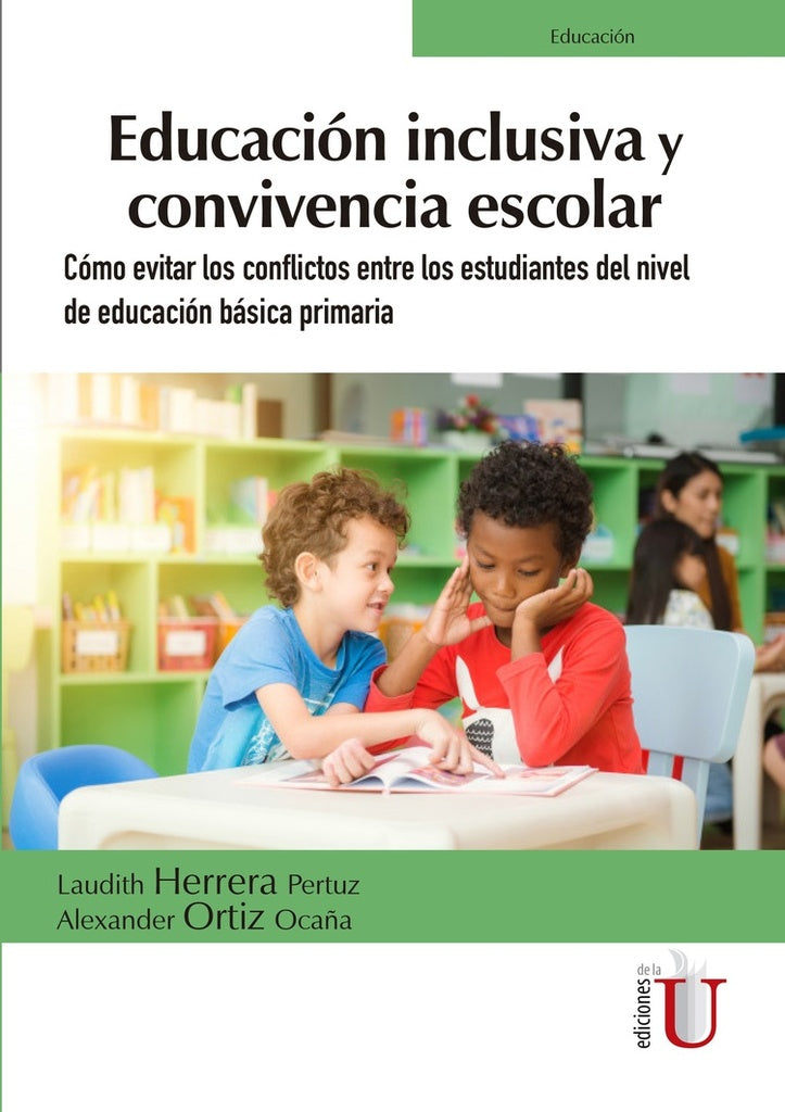 Educación inclusiva y convivencia escolar. Cómo evitar los conflictos entre los estudiantes del nive | Ortíz Ocaña, Herrera