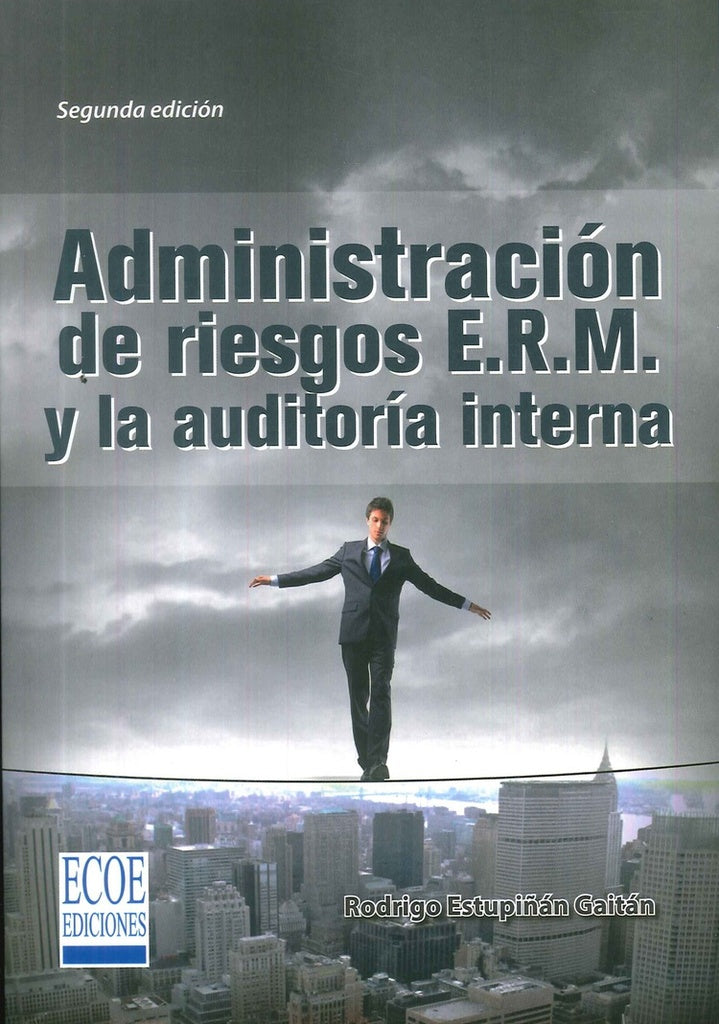Administración de Riesgos E.R.M. y la auditoria interna | Rodrigo  Estupiñán Gaitán
