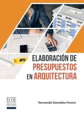 Elaboración de presupuestos en arquitectura | Hernando González Forero