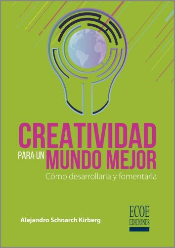 Creatividad para un mundo mejor | Alejandro Schnarch Kirberg