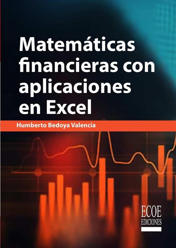 Matemáticas financieras con aplicaciones en Excel | Humberto Bedoya Valencia