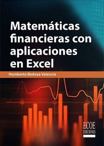 Matemáticas financieras con aplicaciones en Excel | Humberto Bedoya Valencia