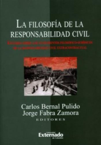 La filosofía de la responsabilidad civil. Estudios sobre los fundamentos filosóficos-jurídicos de la | Bernal, Gómez