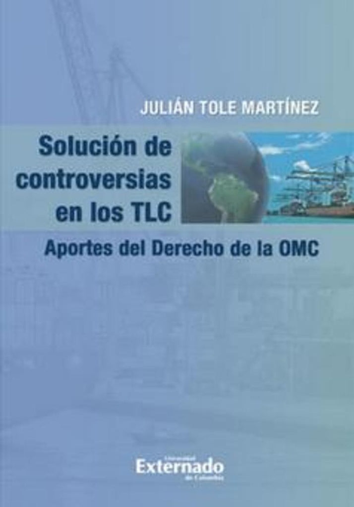 Solución de controversias en los TLC. | Julían Tole Martínez