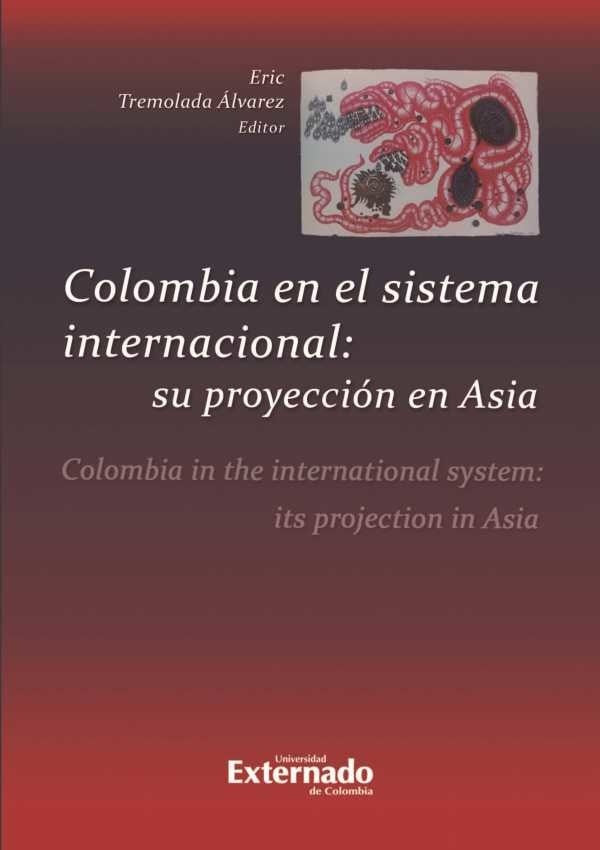 Colombia en el sistema internacional: su proyección en Asia | Eric Tremolada Álvarez