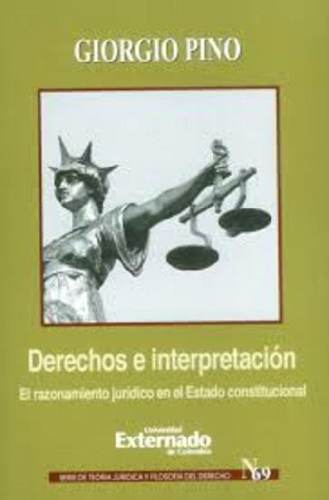 Derechos e interpretación. Razonamiento jurídico en el Estado constitucional | Giorgio Pino