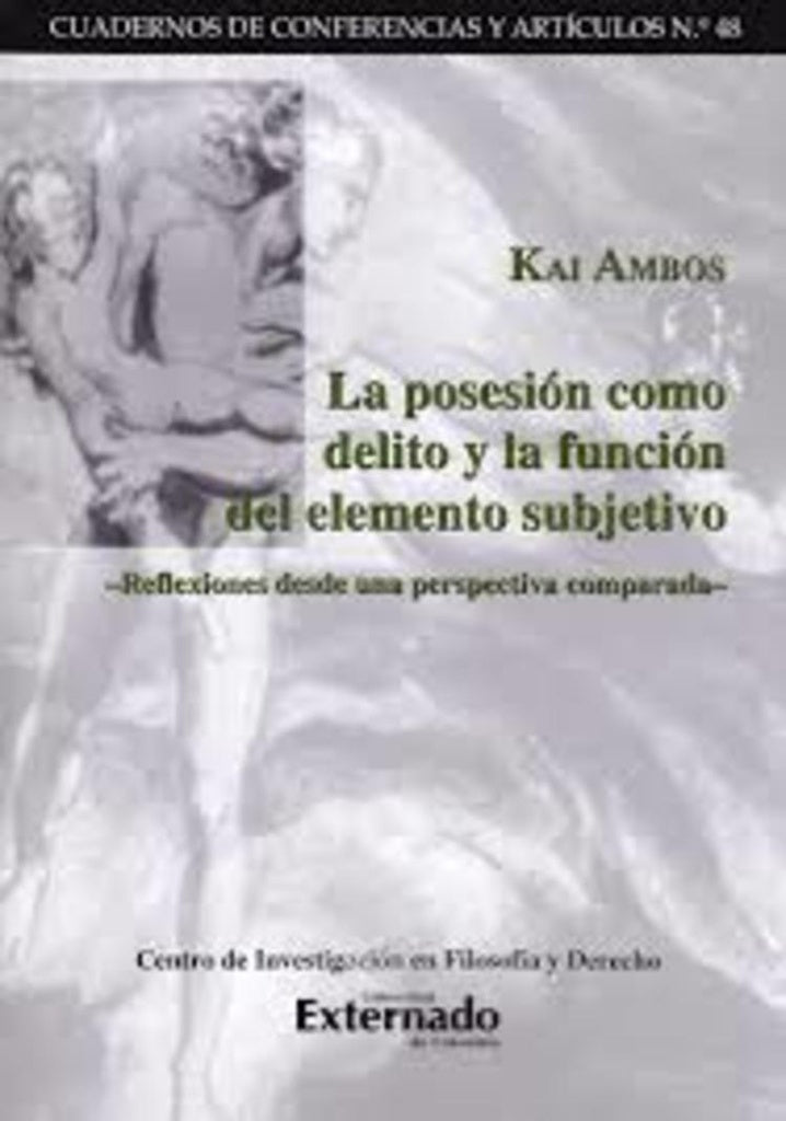 La posesión como delito y la función del elemento subjetivo. Reflexiones desde una perspectiva compa | Ambos Kai