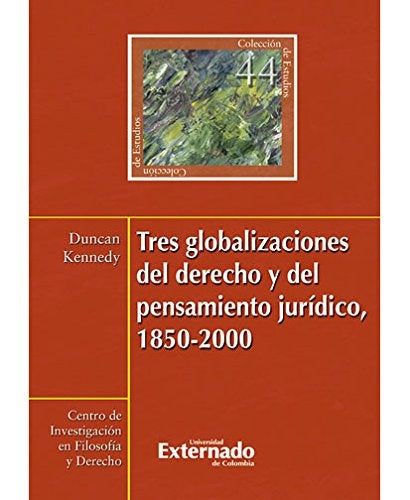Tres globalizaciones del derecho y el pensamiento jurísdico 1850-2000 N. 44 | Kennedy Duncan