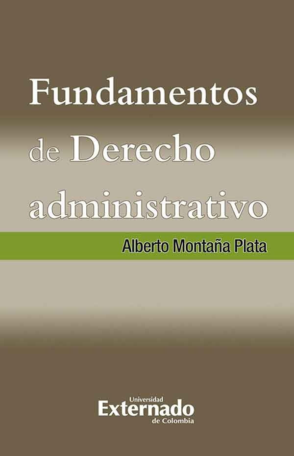 Fundamentos de Derecho Administrativo | Alberto Montaña Plata