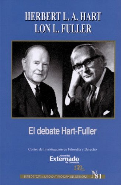 El debate de Hart-Fuller. Serie de Teoría Jurídica y Filosofía del Derecho n.° 81 | Hart, Fuller