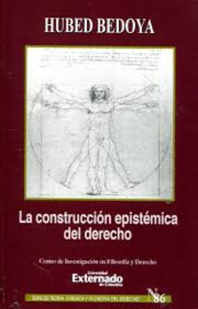 La construcción epistémica del derecho. Serie de Teoría Jurídica y Filosofía del Derecho | Hubed Bedoya