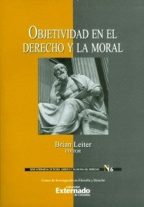Objetividad en el derecho y la moral. Serie intermedia de teoría jurídica y filosofía del derecho N. | Brian Leiter