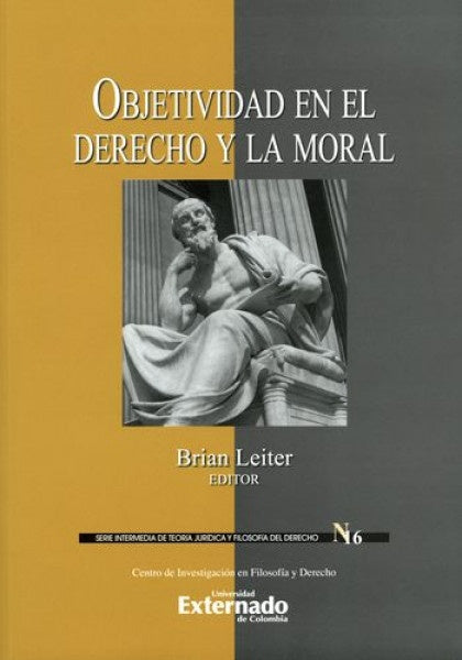 Objetividad en el derecho y la moral. Serie intermedia de teoría jurídica y filosofía del derecho N. | Brian Leiter