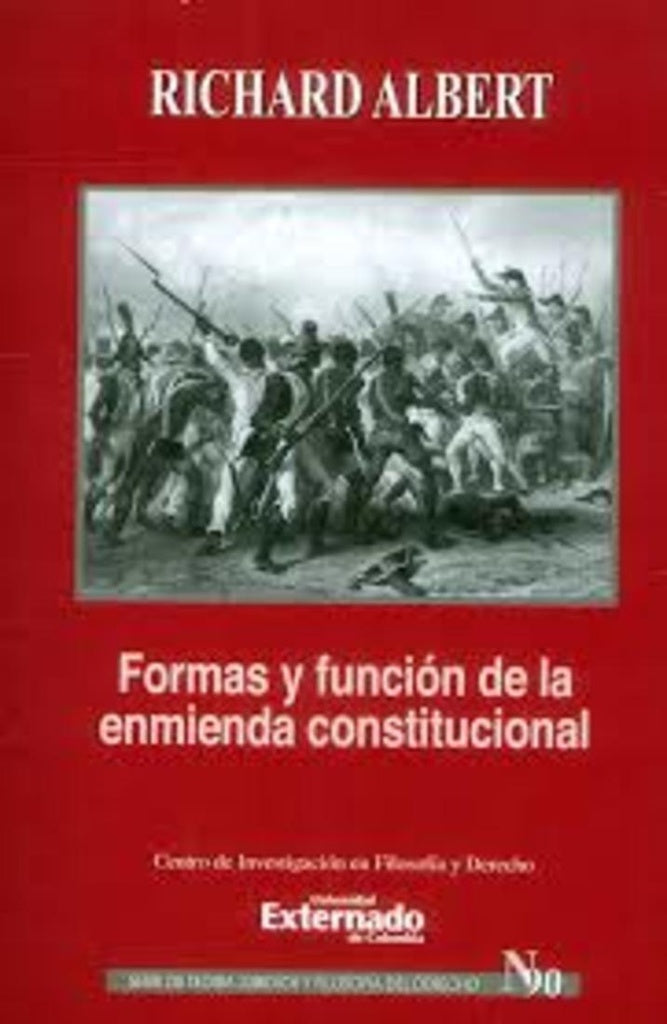 Formas y función de la reforma o enmienda constitucional. Serie de Teoría Jurídica y Filosofía del D | Richart Albert