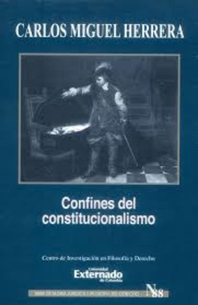 Confines del constitucionalismo. Serie de Teoría Jurídica y Filosofía del Derecho n.° 88 | Carlos Herrera