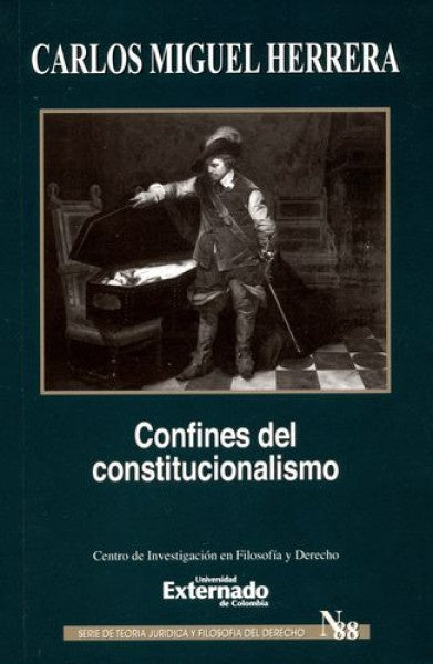 Confines del constitucionalismo. Serie de Teoría Jurídica y Filosofía del Derecho n.° 88 | Carlos Herrera