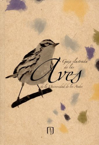 Guía ilustrada de las aves de la Universidad de los Andes | Varios Autores