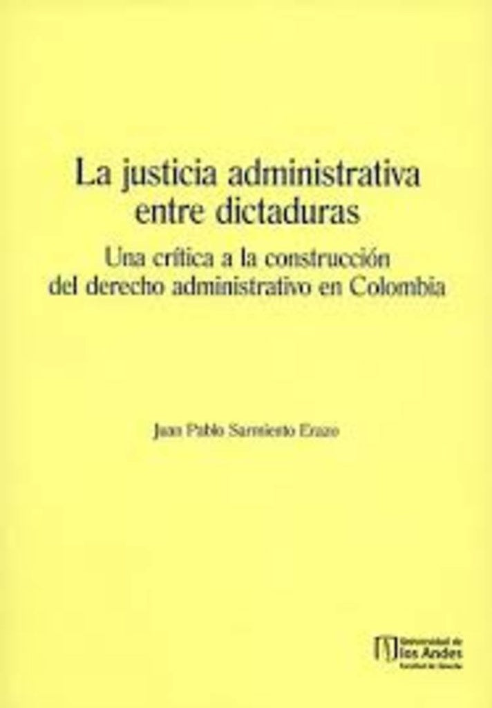 La justicia administrativa entre dictaduras | Juan Pablo Sarmiento Erazo