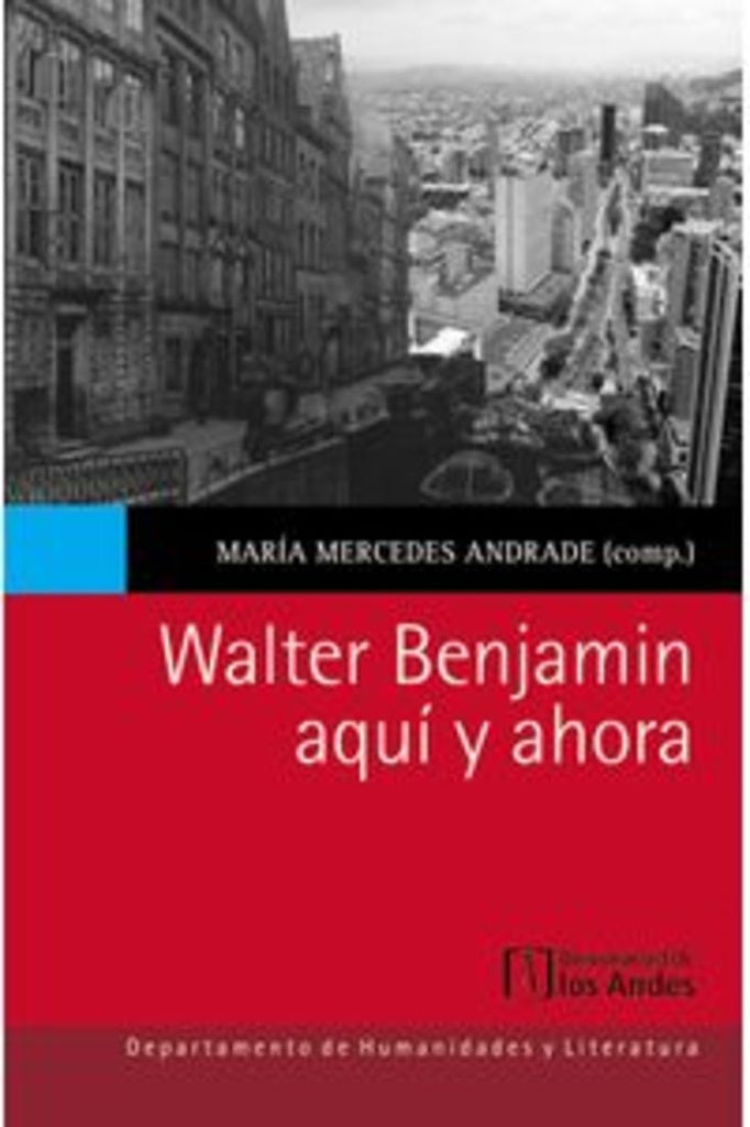 Walter Benjamin. Aquí y ahora | María Mercedes Andrade