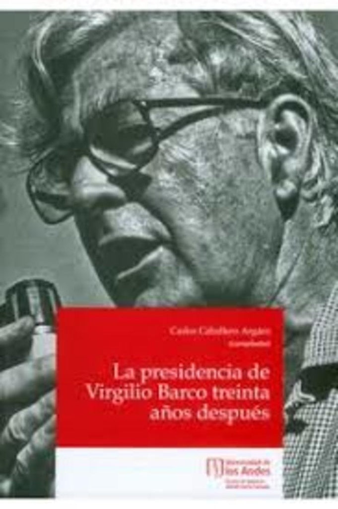 La presidencia de Virgilio Barco treinta años después | Carlos Caballero  Argáez