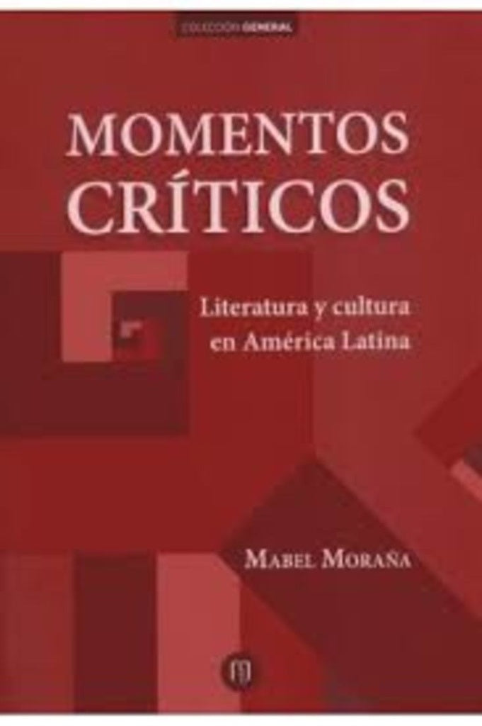 Momentos críticos. Literatura y cultura en América Latina | Mabel Moraña