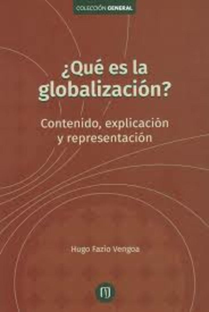 ¿Qué es la globalización?. Contenido, explicación y representación | Hugo Fazio Vengoa, Hugo Fazio Vengoa