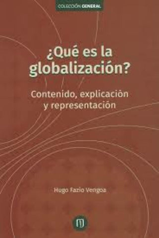 ¿Qué es la globalización?. Contenido, explicación y representación | Hugo Fazio Vengoa, Hugo Fazio Vengoa