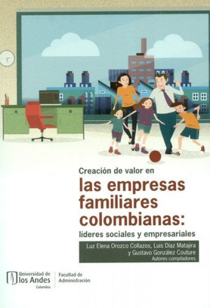 Creación de valor en las empresas familiares colombianas: líderes sociales y empresariales | Luis, Orozco  Collazos y otros