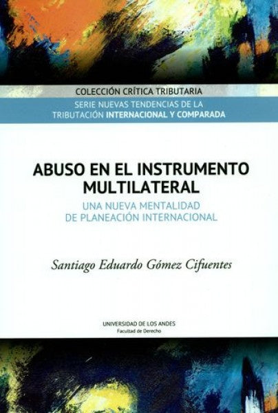 Abuso en el Instrumento Multilateral. Una nueva mentalidad de planeación internacional | Santiago Eduardo Gómez  Cifuentes