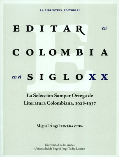 Editar en Colombia en el siglo XX. La selección Samper Ortega de Literatura Colombiana, 1928-1937 | Miguel Ángel Pineda  Cupa