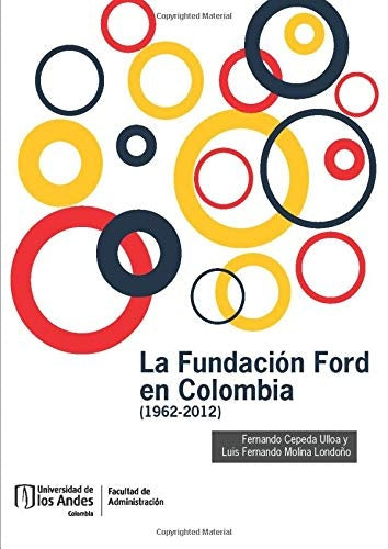 La Fundación Ford en Colombia (1962-2012) | Cepeda Ulloa, Molina  Londoño