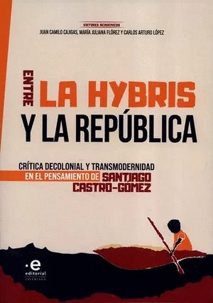 Entre la hybris y la República | Castro-Gómez, Cajigas y otros