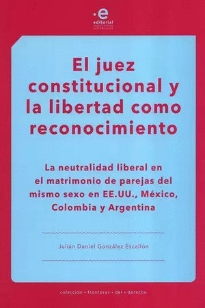 El juez constitucional y la libertad como reconocimiento | Julián Daniel González Escallón
