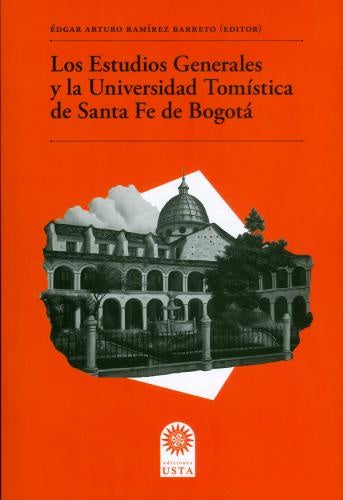 Los Estudios Generales y la Universidad Tomística de Santa Fe de Bogotá | Édgar Arturo Ramírez Barreto