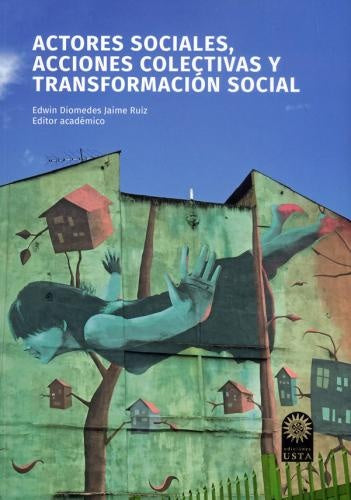 Actores sociales, acciones colectivas y transformación social | Edwin Diomedes Jaime Ruíz