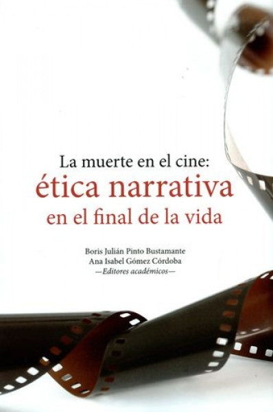 La muerte en el cine: ética narrativa en el final de la vida | Pinto Bustamante, Gómez Córdoba
