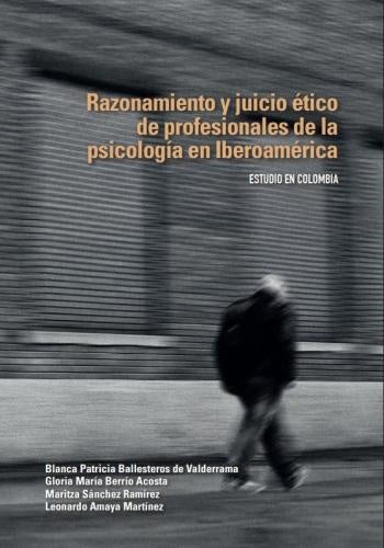 Razonamiento y juicio ético de profesionales de la psicología en Iberoamérica | Ballesteros de Valderrama, Sánchez Ramírez y otros